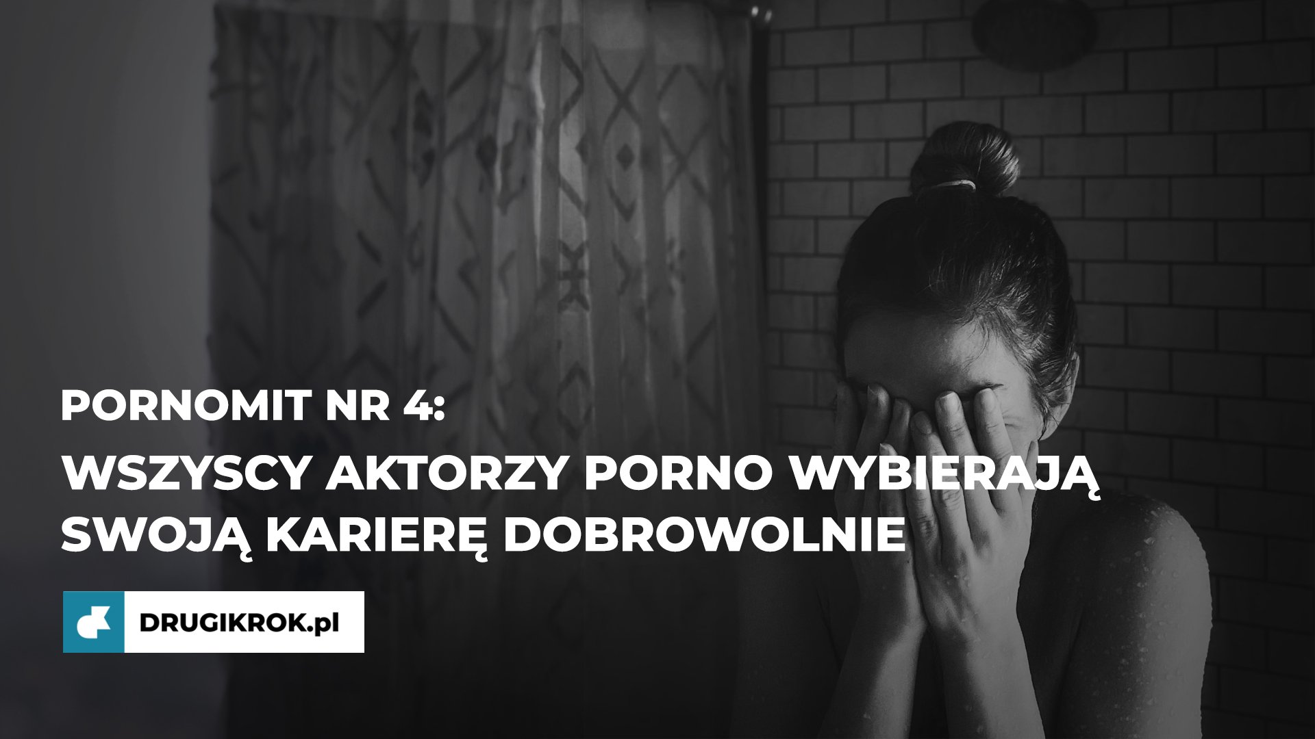 PornoMIT nr 4: Wszyscy aktorzy porno wybierają swoją karierę dobrowolnie -  DrugiKrok.pl - bezpłatne, anonimowe kursy internetowe, które pomogą Ci w  walce z uzależnieniem. Rozpocznij już teraz!