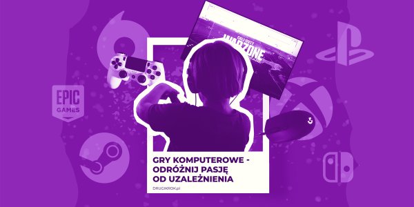 Gry komputerowe - odróżnij pasję od uzależnienia