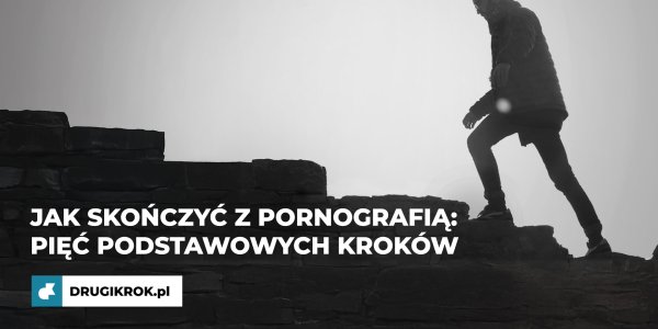 Jak skończyć z pornografią: Pięć podstawowych kroków