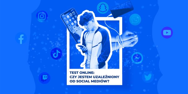 Test online: czy jestem uzależniony od social mediów?