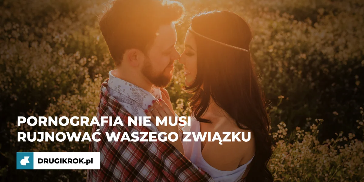Pornografia nie musi rujnować waszego związku