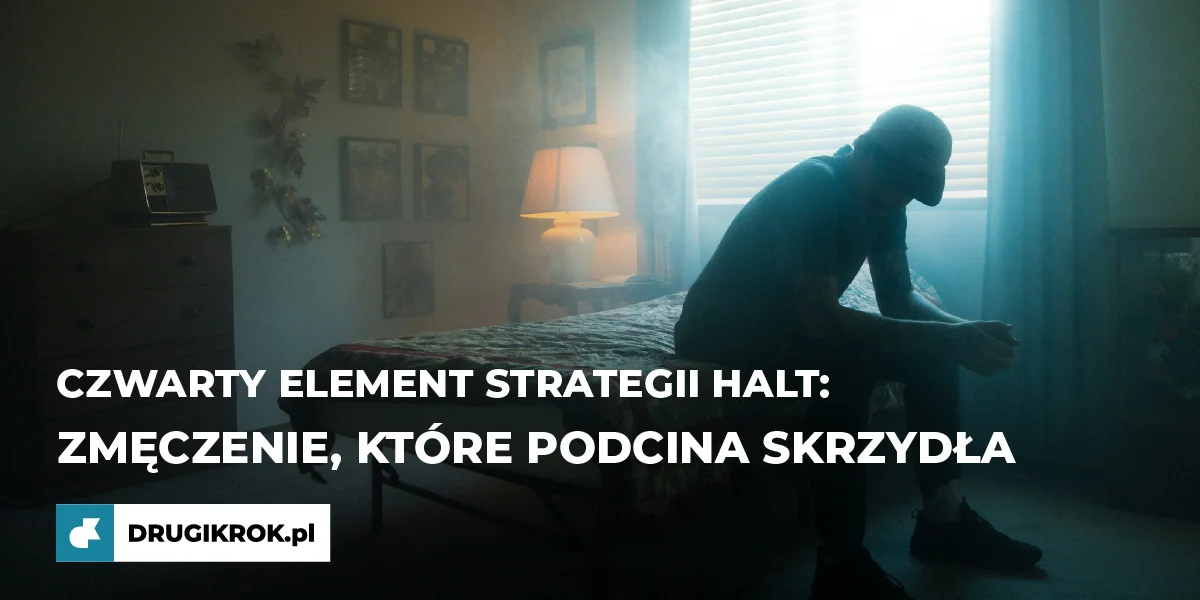 Zmęczenie, które podcina skrzydła. Czwarty element strategii HALT