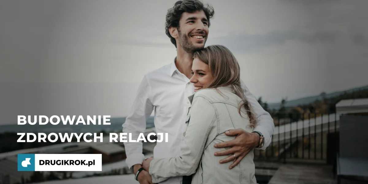 Budowanie zdrowych relacji