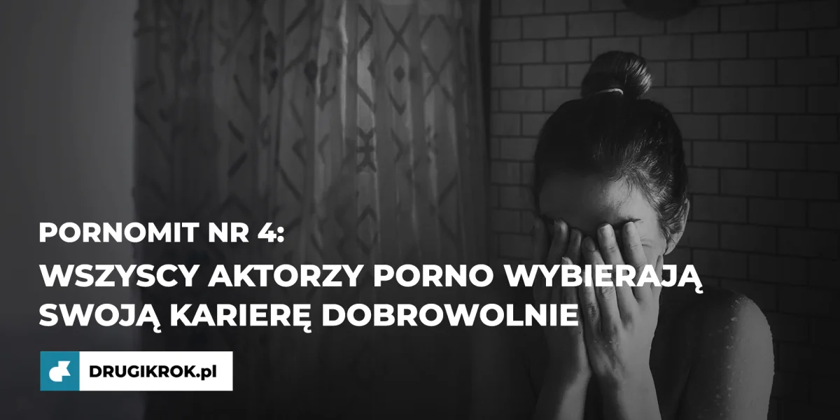 PornoMIT nr 4: Wszyscy aktorzy porno wybierają swoją karierę dobrowolnie