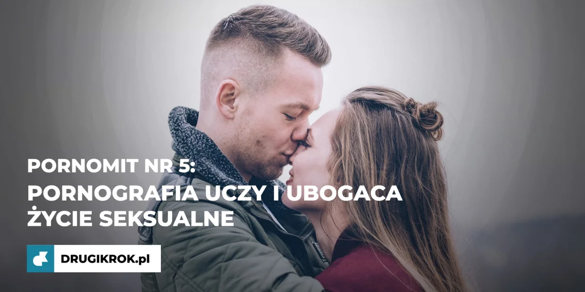 PornoMIT nr 5: Pornografia uczy i ubogaca życie seksualne