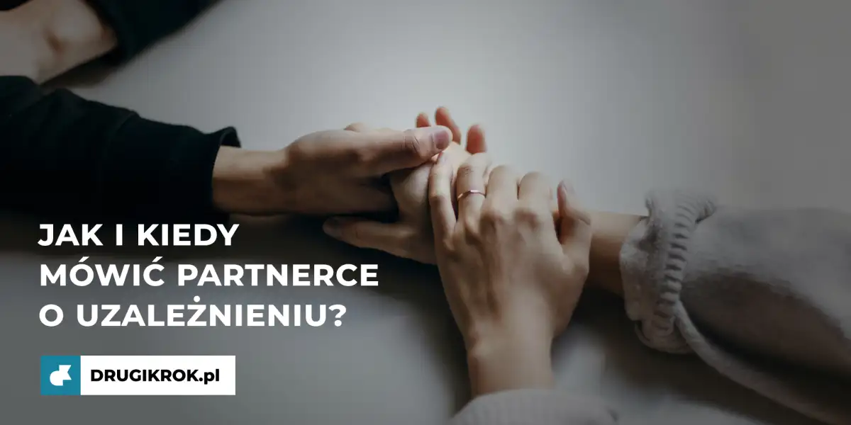 Jak i kiedy mówić partnerce o uzależnieniu?