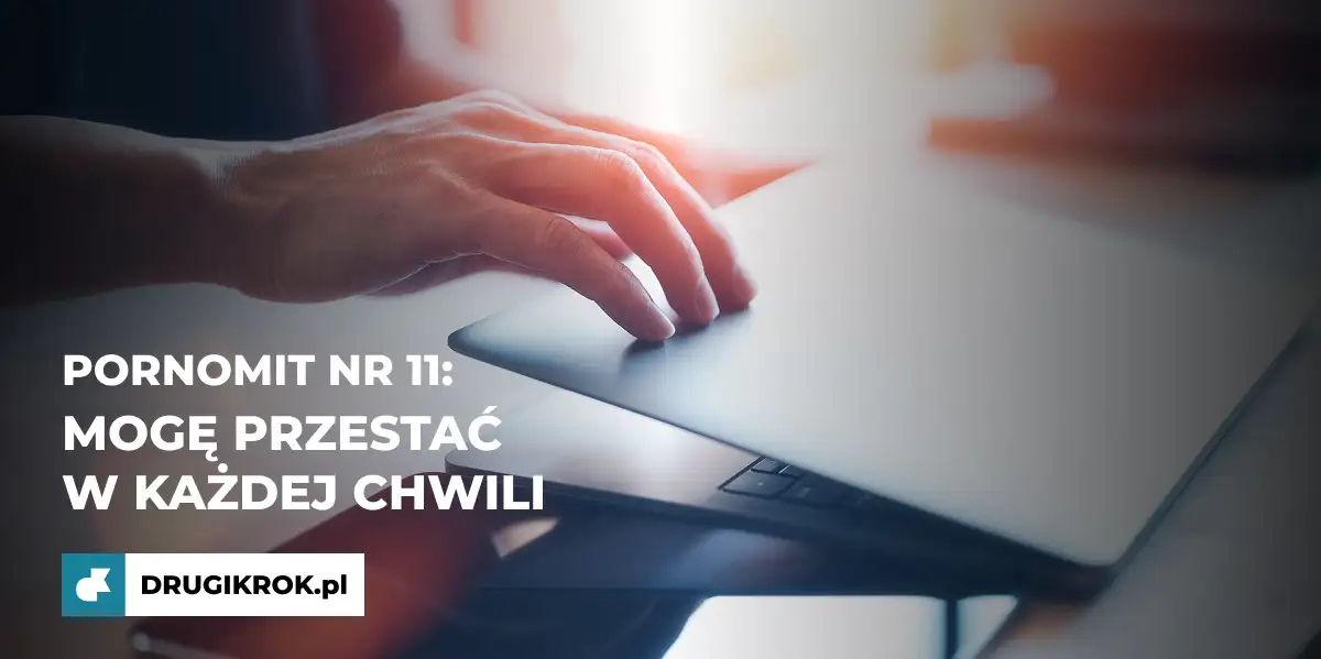 PornoMit nr 11: Mogę przestać w każdej chwili