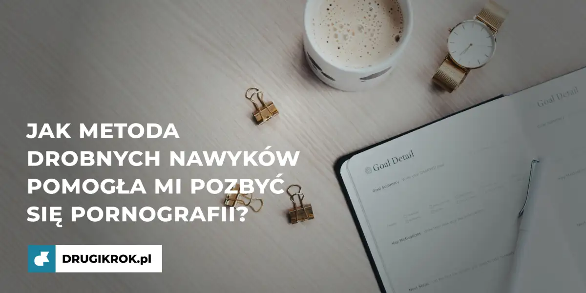 Jak metoda drobnych nawyków pomogła mi pozbyć się pornografii?