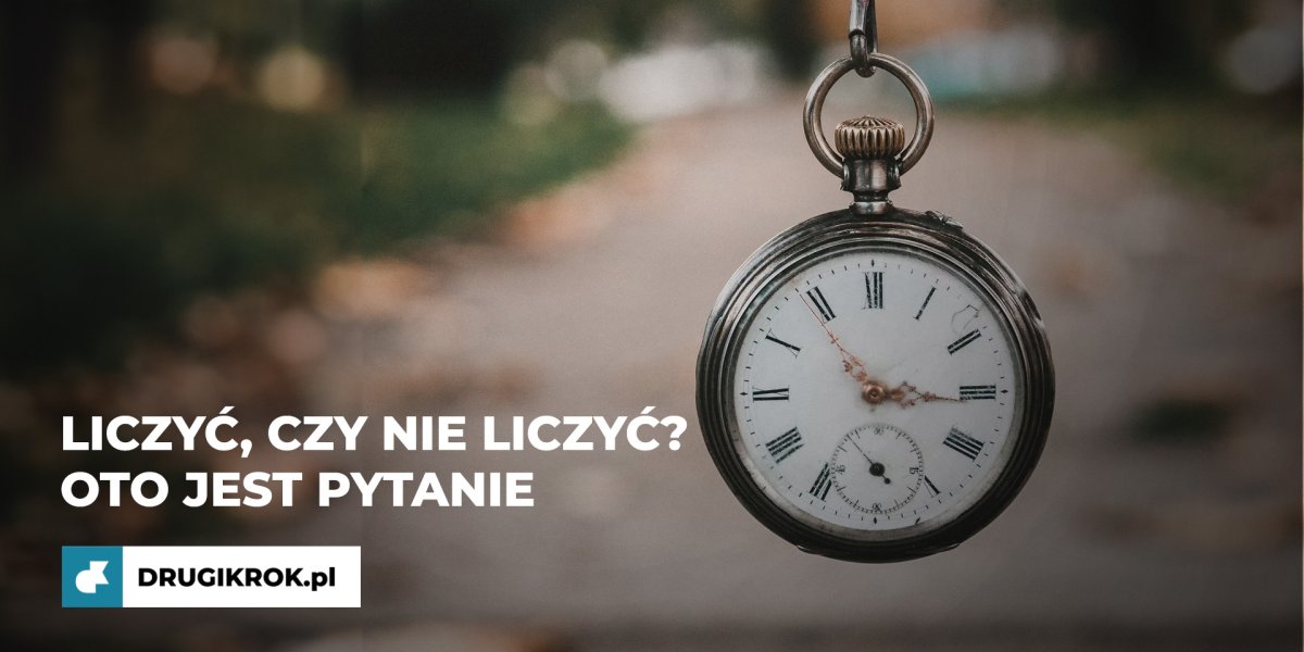 Liczyć, czy nie liczyć? Oto jest pytanie.
