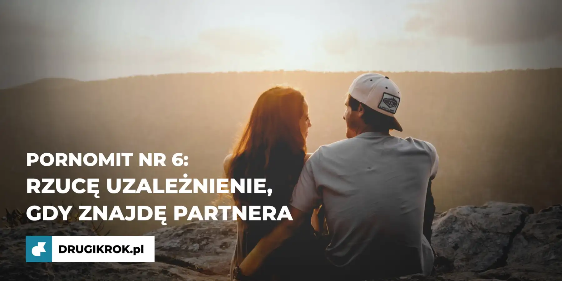 PornoMIT nr 6: Rzucę uzależnienie, gdy znajdę partnera